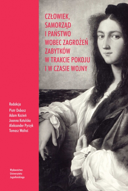 Okładka książki Człowiek, samorząd i państwo wobec zagrożeń zabytków w trakcie pokoju i w czasie wojny