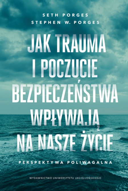 Okładka ksiązki Jak trauma i poczucie bezpieczeństwa wpływają na nasze życie