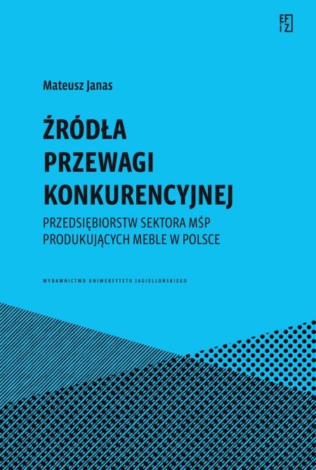 Okładka książki Źródła przewagi konkurencyjnej przedsiębiorstw sektora MŚP produkujących meble w Polsce