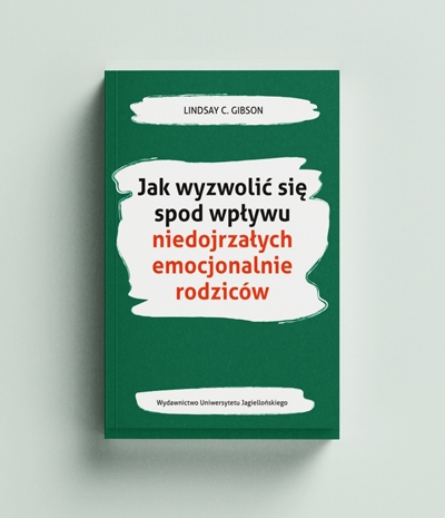 okładka książki Jak wyzwolić się spod wpływu niedojrzałych emocjonalnie rodziców