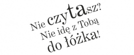 Nie czytasz? Nie idę z Tobą do łóżka