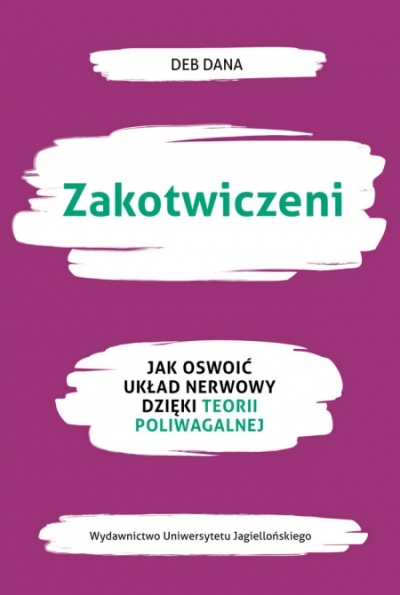 Książka "Zakotwiczeni. Jak oswoić układ nerwowy dzięki teorii poliwagalnej"